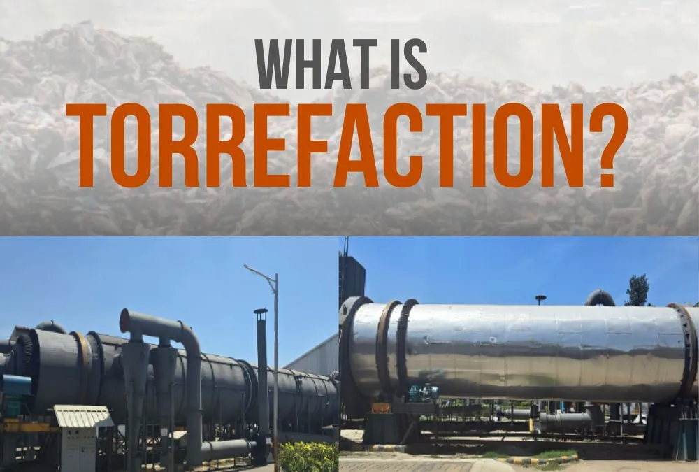 What is Torrefaction? The New Age Green Solution for all kinds of Municipal Solid Waste and Biomass